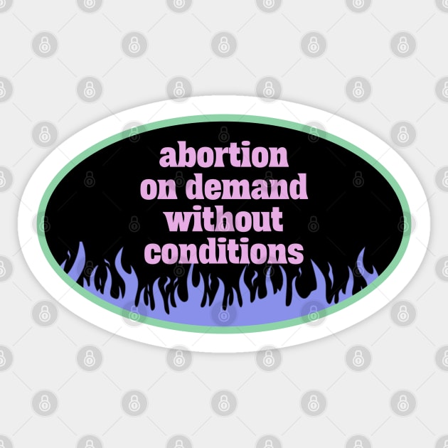 Abortion On Demand Without Conditions Sticker by Football from the Left